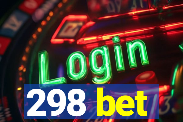 298 bet